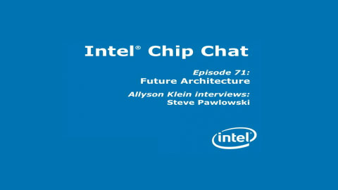 Future Architecture – Intel Chip Chat – Episode 71