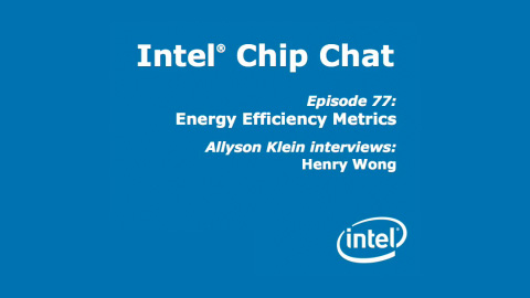 Energy Efficiency Metrics – Intel Chip Chat – Episode 77
