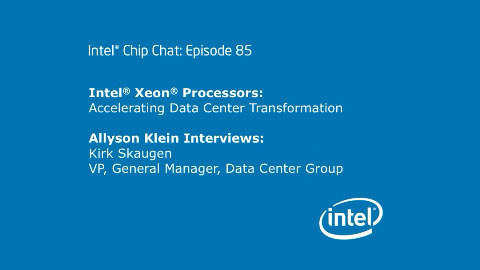 Data Center Transformation – Intel Chip Chat – Episode 85