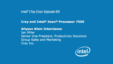 Cray and Intel Xeon Processor 7500 – Intel Chip Chat – Episode 89