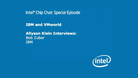 IBM and VMworld – Intel Chip Chat – Special Episode