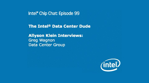 The Intel Data Center Dude Intel Chip Chat – Episode 99