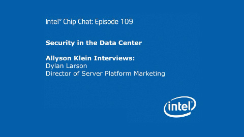 IT Security in the Data Center – Intel Chip Chat – Episode 109