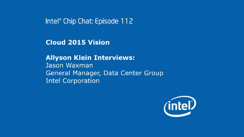 Cloud 2015 Vision – Intel Chip Chat – Episode 112